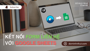 Hướng dẫn kết nối Form Liên hệ với Google Sheets